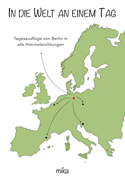 'Cover von In die Welt an einem Tag – Tagesausflüge von Berlin in alle Himmelsrichtungen'-Cover