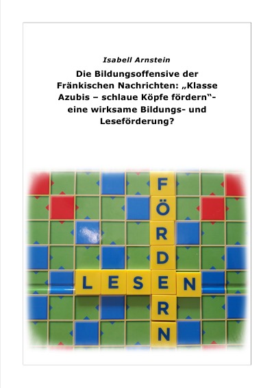 'Cover von Die Bildungsoffensive der Fränkischen Nachrichten: „Klasse Azubis – schlaue Köpfe fördern“ – eine wirksame Bildungs- und Leseförderung?'-Cover