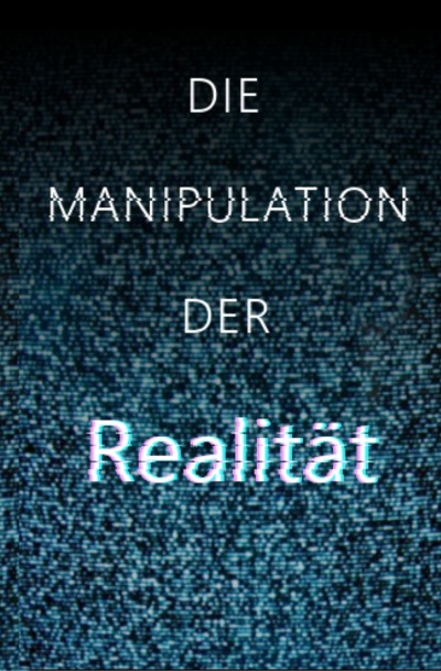 'Cover von Die Manipulation der Realität'-Cover