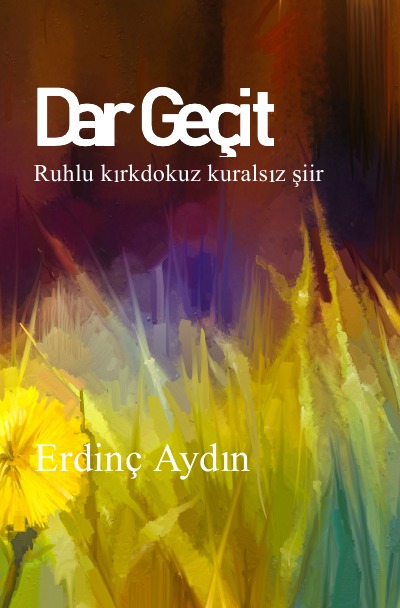 'Cover von Dar Geçit:  Ruhlu kırkdokuz kuralsız şiir'-Cover