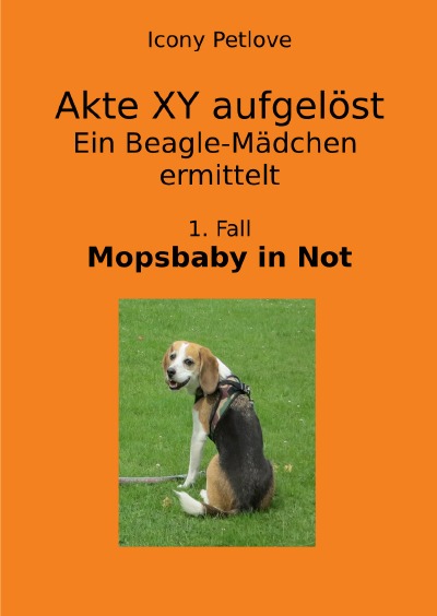 'Cover von Akte XY aufgelöst Ein Beagle-Mädchen ermittelt 1. Fall'-Cover