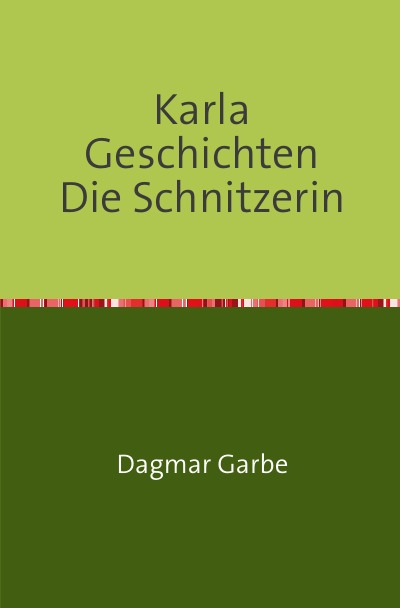 'Cover von Karla Geschichten Die Schnitzerin'-Cover