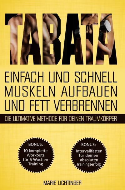 'Cover von Tabata: Einfach und schnell Muskeln aufbauen und Fett verbrennen – die ultimative Methode für deinen Traumkörper! BONUS: 10 komplette Workouts + Intervallfasten für deinen absoluten Trainingserfolg'-Cover