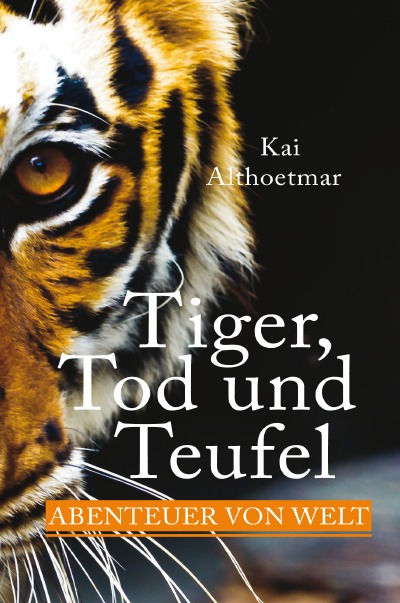 'Cover von Tiger, Tod und Teufel. Abenteuer von Welt'-Cover