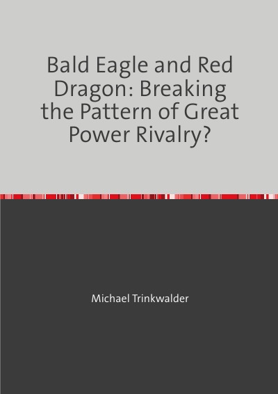 'Cover von Bald Eagle and Red Dragon: Breaking the Pattern of Great Power Rivalry?'-Cover