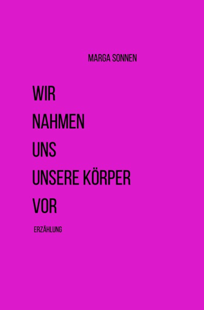 'Cover von Wir nahmen uns unsere Körper vor'-Cover