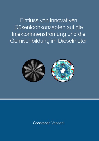 'Cover von Einfluss von innovativen Düsenlochkonzepten auf die Injektorinnenströmung und die Gemischbildung im Dieselmotor'-Cover