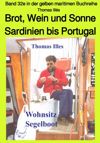 'Cover von Brot, Wein und Sonne – Teil 2 Farbe: Von Sardinien bis Portugal – Band 32e in der gelben maritimen Buchreihe bei Jürgen Ruszkowski'-Cover