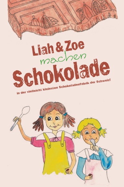 'Cover von Liah & Zoe machen Schokolade in der vielleicht kleinsten Schokoladenfabrik der Schweiz!'-Cover