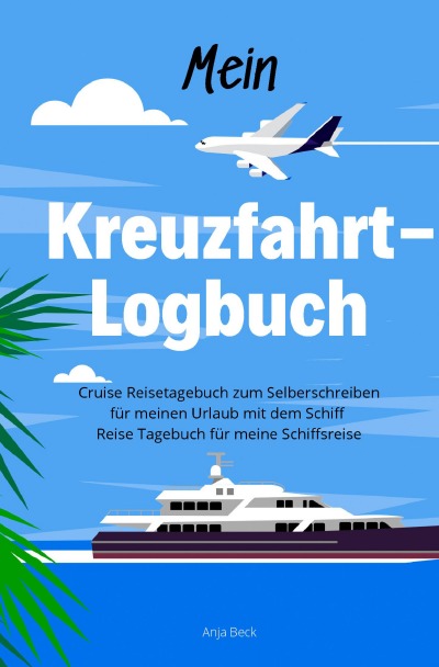 'Cover von Mein Kreuzfahrt-Logbuch Cruise Reisetagebuch zum Selberschreiben für meinen Urlaub mit dem Schiff Reise Tagebuch für meine Schiffsreise'-Cover