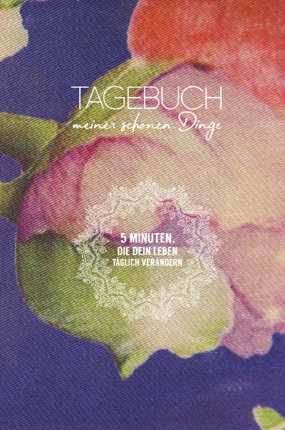 'Cover von Tagebuch meiner schönen Dinge (Rose)'-Cover