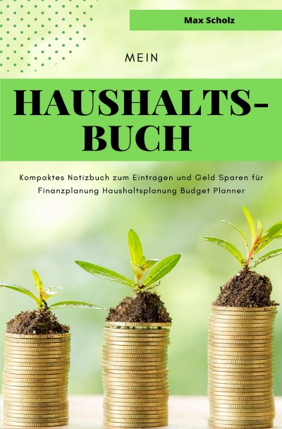 'Cover von Mein Haushaltsbuch Kompaktes Notizbuch zum Eintragen und Geld Sparen für Finanzplanung Haushaltsplanung Budget Planner'-Cover