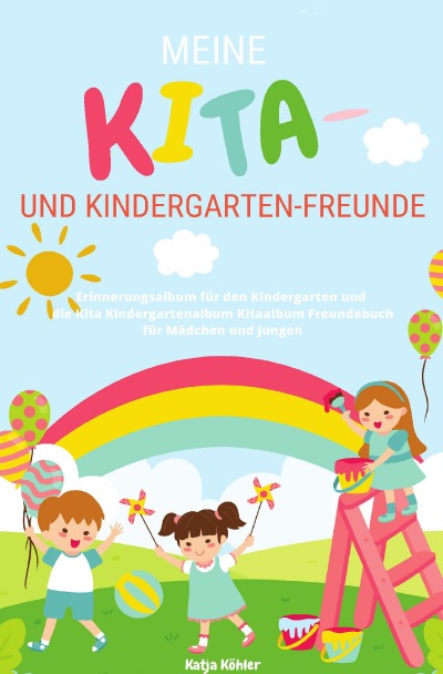 'Cover von Meine Kita- und Kindergarten-Freunde Erinnerungsalbum für den Kindergarten und die Kita Kindergartenalbum Kitaalbum Freundebuch für Mädchen und Jungen'-Cover