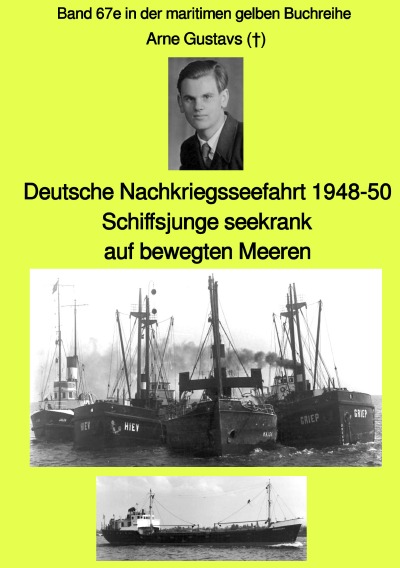 'Cover von Deutsche Nachkriegsseefahrt 1948-50 – Schiffsjunge seekrank auf bewegten Meeren – Band 67e in der maritimen gelben Buchreihe bei Jürgen Ruszkowski'-Cover